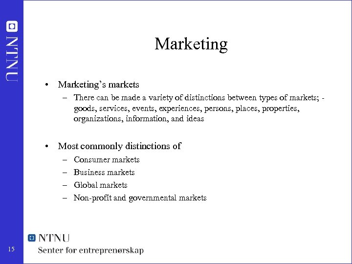 Marketing • Marketing’s markets – There can be made a variety of distinctions between