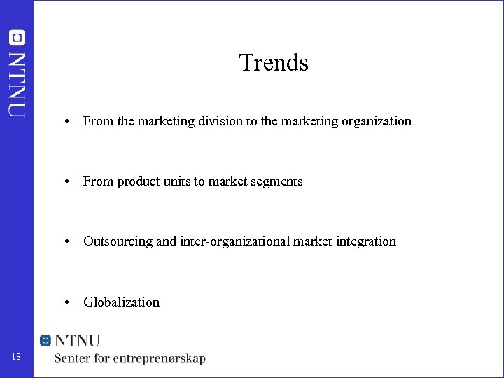 Trends • From the marketing division to the marketing organization • From product units