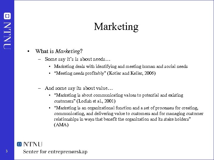 Marketing • What is Marketing? – Some say it’s is about needs… • Marketing