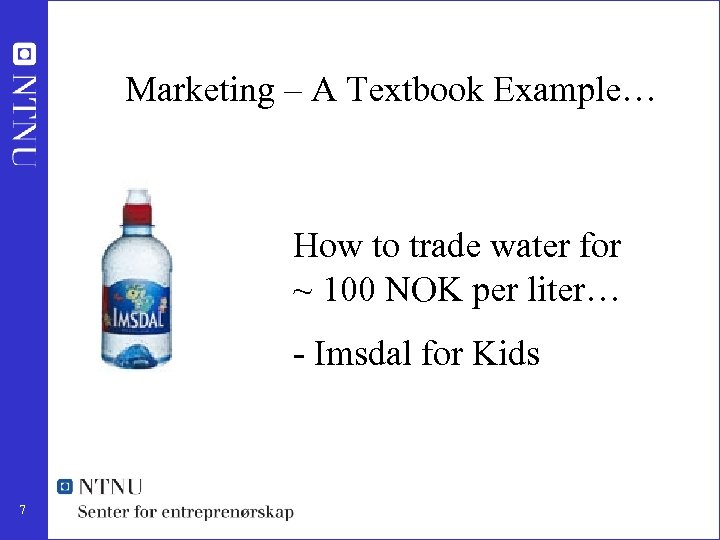 Marketing – A Textbook Example… How to trade water for ~ 100 NOK per