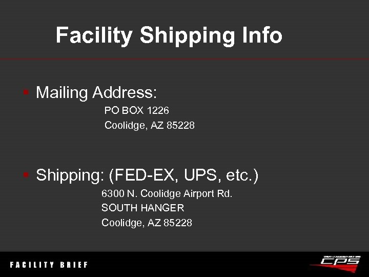 Facility Shipping Info § Mailing Address: PO BOX 1226 Coolidge, AZ 85228 § Shipping: