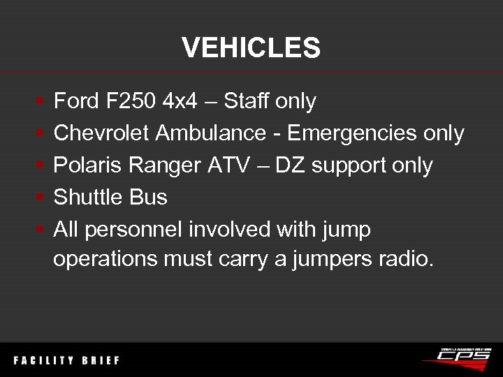 VEHICLES § § § Ford F 250 4 x 4 – Staff only Chevrolet