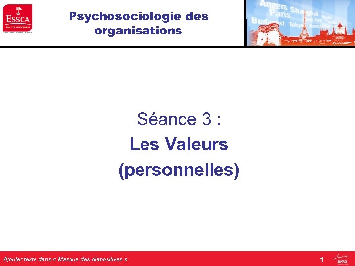 Psychosociologie des organisations Séance 3 : Les Valeurs (personnelles) Ajouter texte dans « Masque