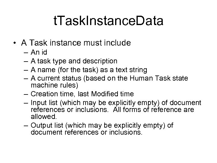 t. Task. Instance. Data • A Task instance must include – – An id