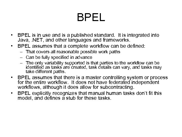 BPEL • BPEL is in use and is a published standard. It is integrated