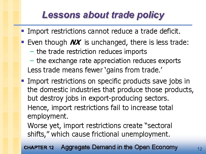 Lessons about trade policy § Import restrictions cannot reduce a trade deficit. § Even