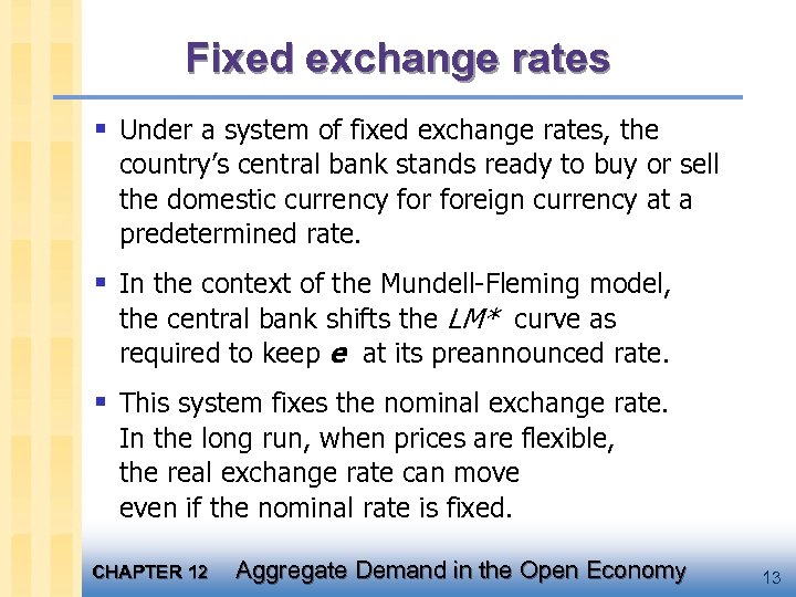 Fixed exchange rates § Under a system of fixed exchange rates, the country’s central