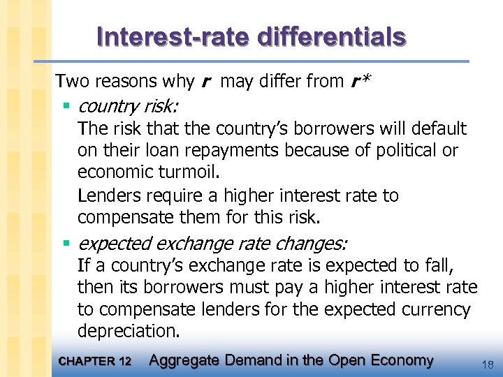 Interest-rate differentials Two reasons why r may differ from r* § country risk: The