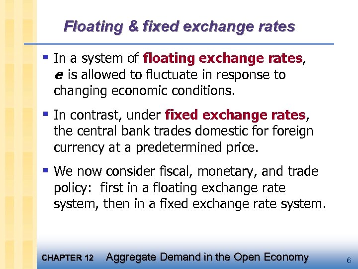 Floating & fixed exchange rates § In a system of floating exchange rates, e