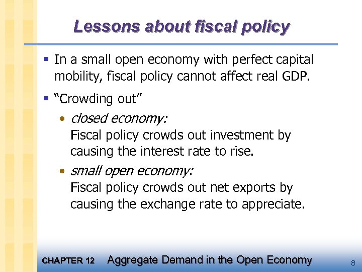 Lessons about fiscal policy § In a small open economy with perfect capital mobility,