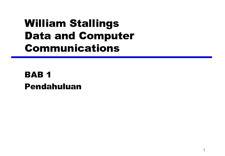 William Stallings Data and Computer Communications BAB 1 Pendahuluan 1 