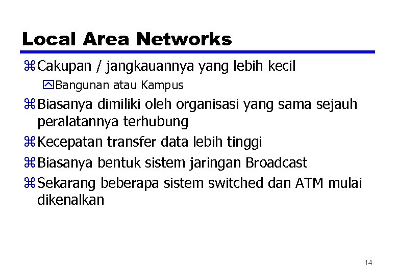 Local Area Networks z Cakupan / jangkauannya yang lebih kecil y. Bangunan atau Kampus