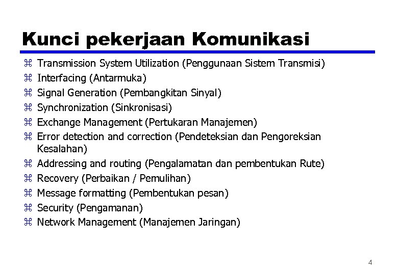 Kunci pekerjaan Komunikasi z z z Transmission System Utilization (Penggunaan Sistem Transmisi) Interfacing (Antarmuka)