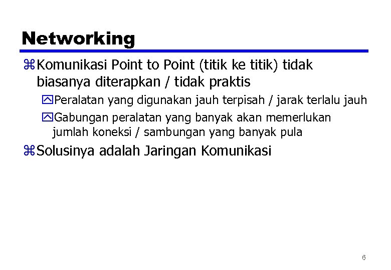 Networking z Komunikasi Point to Point (titik ke titik) tidak biasanya diterapkan / tidak