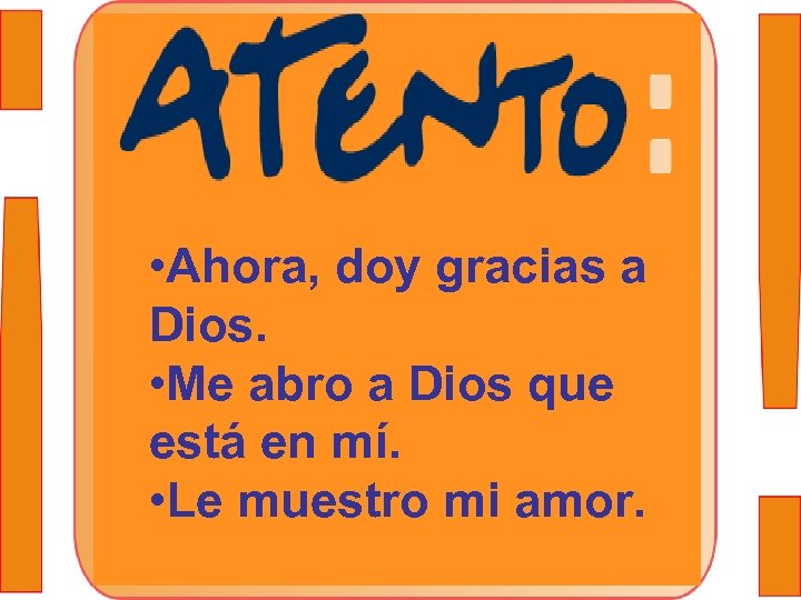  • Ahora, doy gracias a Dios. • Me abro a Dios que está