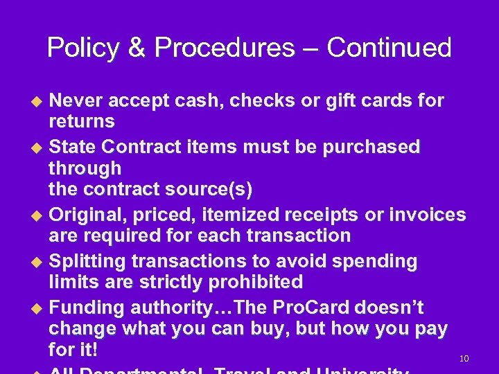 Policy & Procedures – Continued Never accept cash, checks or gift cards for returns
