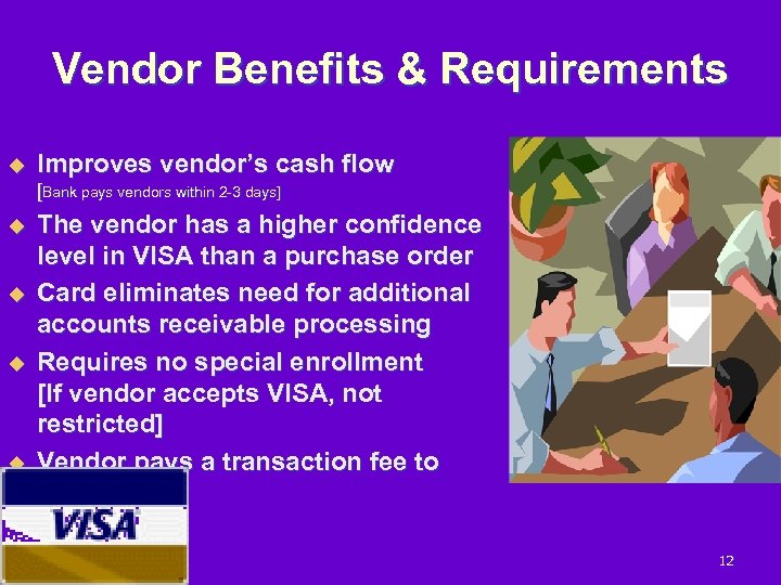 Vendor Benefits & Requirements u Improves vendor’s cash flow [Bank pays vendors within 2