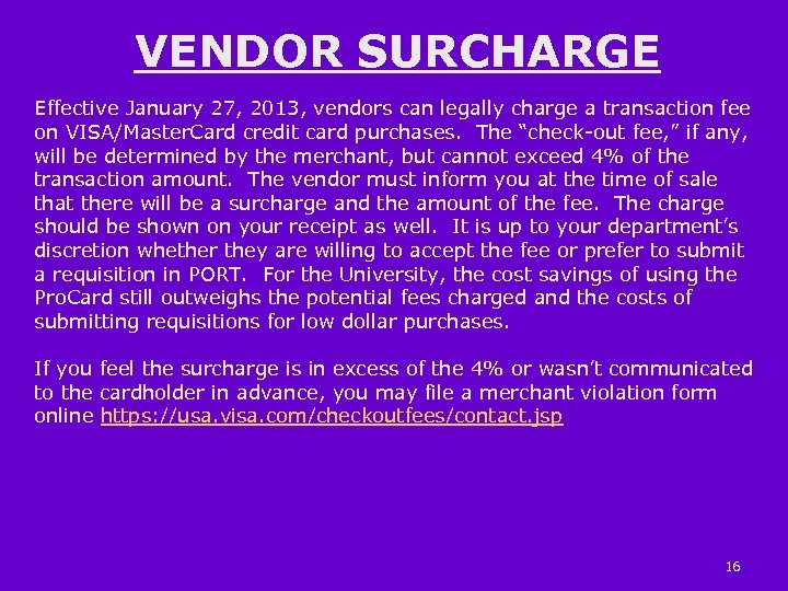 VENDOR SURCHARGE Effective January 27, 2013, vendors can legally charge a transaction fee on