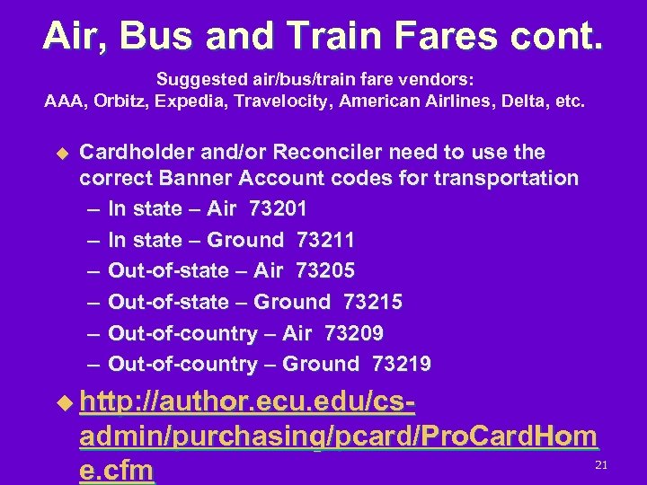 Air, Bus and Train Fares cont. Suggested air/bus/train fare vendors: AAA, Orbitz, Expedia, Travelocity,