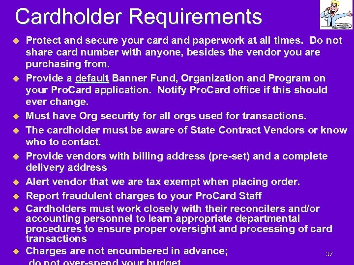 Cardholder Requirements u u u u u Protect and secure your card and paperwork
