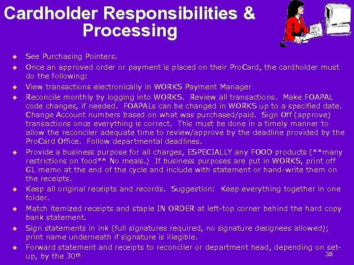 Cardholder Responsibilities & Processing u u u u u See Purchasing Pointers. Once an