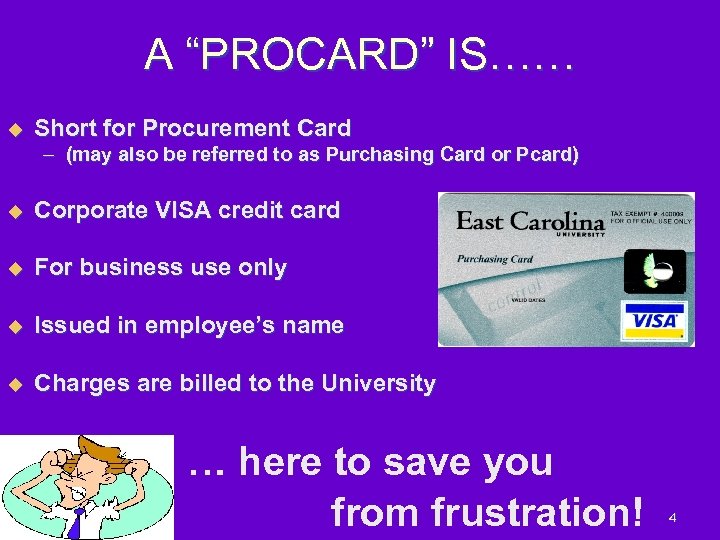A “PROCARD” IS…… u Short for Procurement Card – (may also be referred to