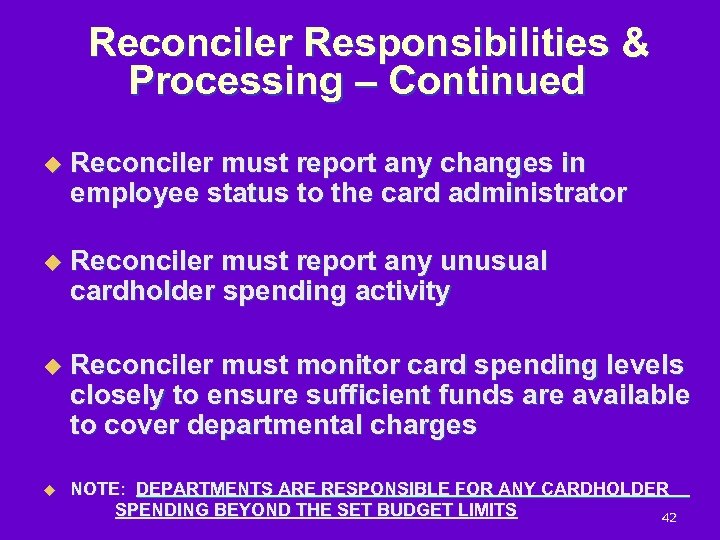 Reconciler Responsibilities & Processing – Continued u Reconciler must report any changes in employee
