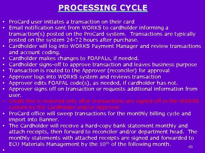 PROCESSING CYCLE • Pro. Card user initiates a transaction on their card • Email