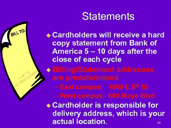 Statements u Cardholders will receive a hard copy statement from Bank of America 5