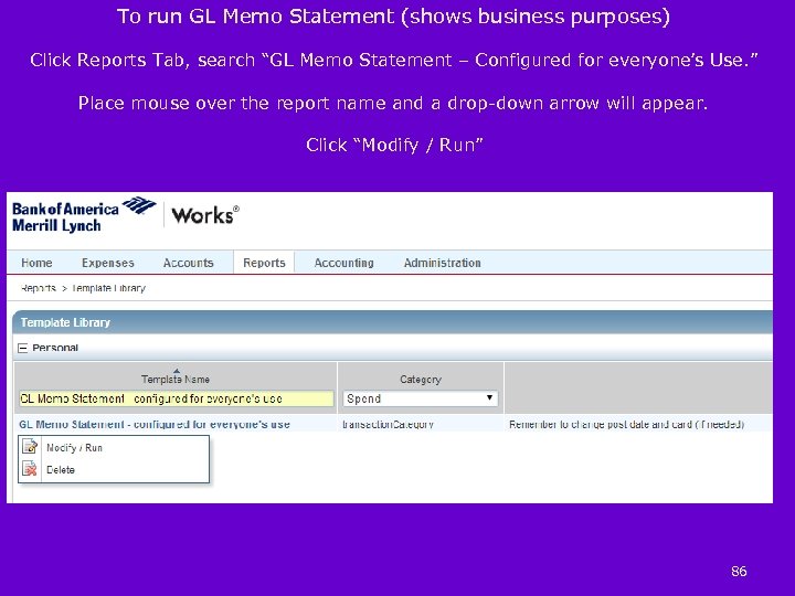 To run GL Memo Statement (shows business purposes) Click Reports Tab, search “GL Memo