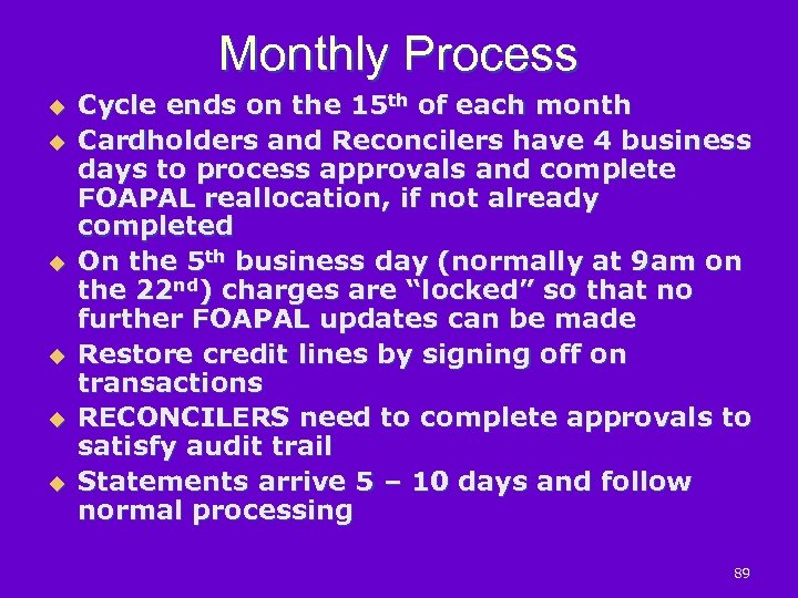 Monthly Process u u u Cycle ends on the 15 th of each month