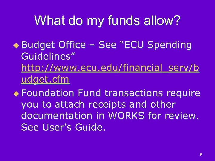What do my funds allow? u Budget Office – See “ECU Spending Guidelines” http: