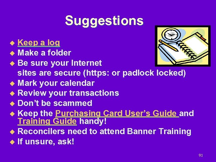 Suggestions Keep a log u Make a folder u Be sure your Internet sites
