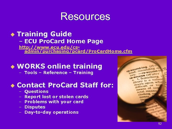 Resources u Training Guide – ECU Pro. Card Home Page http: //www. ecu. edu/csadmin/purchasing/pcard/Pro.