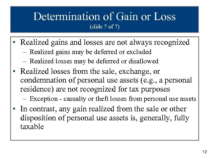 Determination of Gain or Loss (slide 7 of 7) • Realized gains and losses