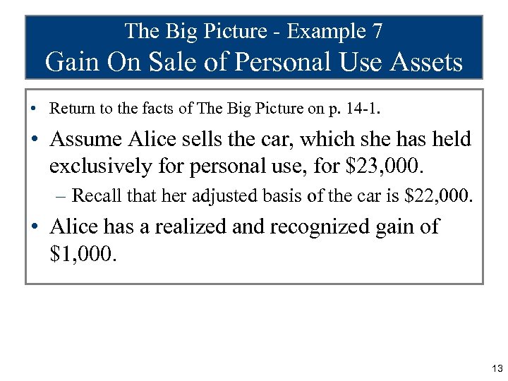 The Big Picture - Example 7 Gain On Sale of Personal Use Assets •