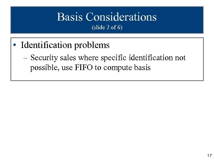 Basis Considerations (slide 2 of 6) • Identification problems – Security sales where specific