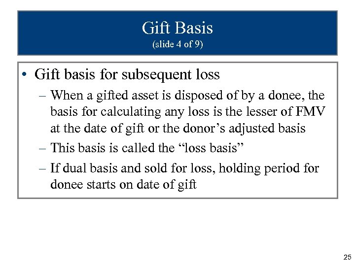 Gift Basis (slide 4 of 9) • Gift basis for subsequent loss – When