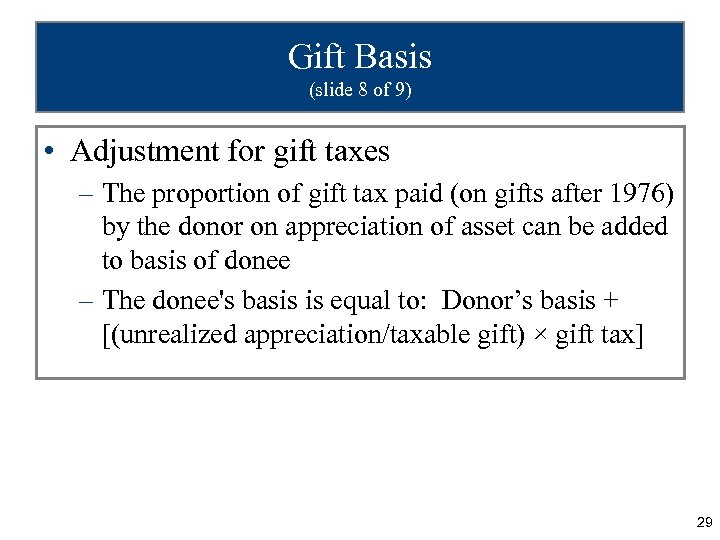 Gift Basis (slide 8 of 9) • Adjustment for gift taxes – The proportion