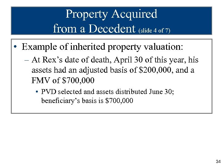 Property Acquired from a Decedent (slide 4 of 7) • Example of inherited property