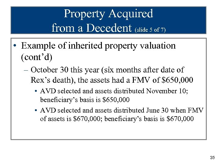 Property Acquired from a Decedent (slide 5 of 7) • Example of inherited property