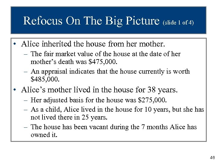 Refocus On The Big Picture (slide 1 of 4) • Alice inherited the house