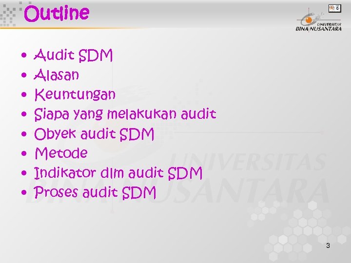 Outline • • Audit SDM Alasan Keuntungan Siapa yang melakukan audit Obyek audit SDM
