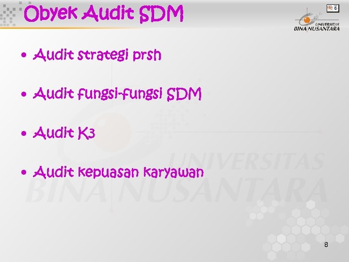 Obyek Audit SDM • Audit strategi prsh • Audit fungsi-fungsi SDM • Audit K