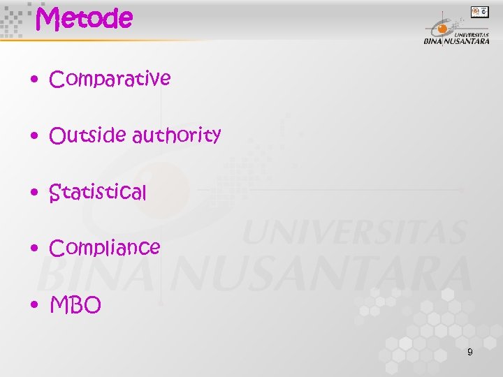Metode • Comparative • Outside authority • Statistical • Compliance • MBO 9 