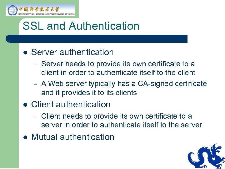 SSL and Authentication l Server authentication – – l Client authentication – l Server