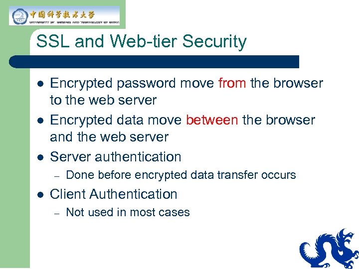 SSL and Web-tier Security l l l Encrypted password move from the browser to