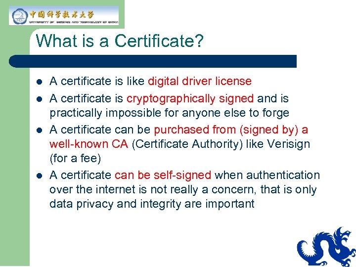 What is a Certificate? l l A certificate is like digital driver license A