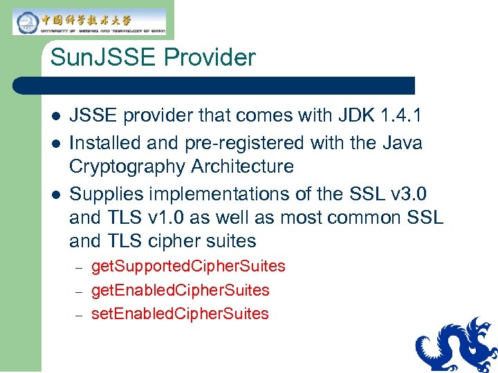 Sun. JSSE Provider l l l JSSE provider that comes with JDK 1. 4.