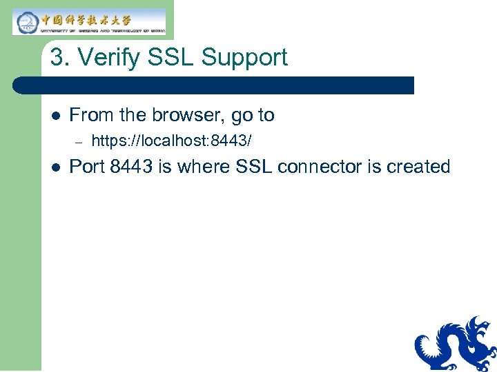 3. Verify SSL Support l From the browser, go to – l https: //localhost: